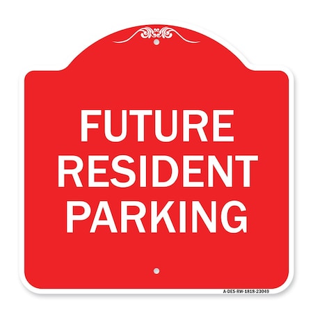 Signmission Reserved Parking Sign Future Resident Parking, Red & White Aluminum Sign, 18" x 18", RW-1818-23049 A-DES-RW-1818-23049